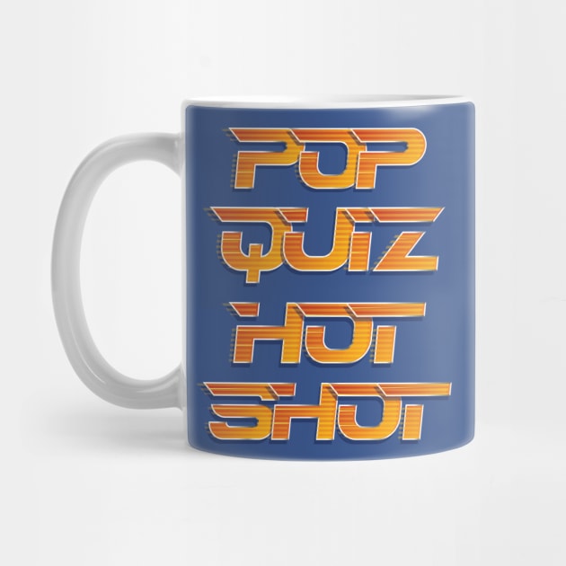 Pop Quiz Hot Shot by CoDDesigns